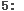 5